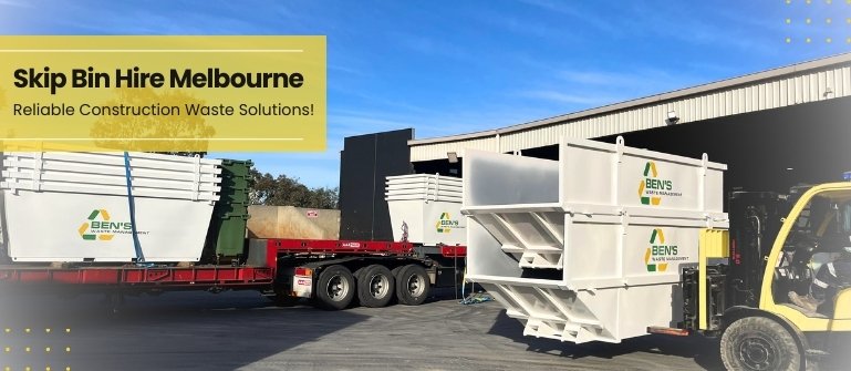 Skip Bin Hire Melbourne – Reliable Construction Waste Solutions!